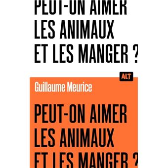 Peut-on aimer les animaux et les manger ? / Collection ALT