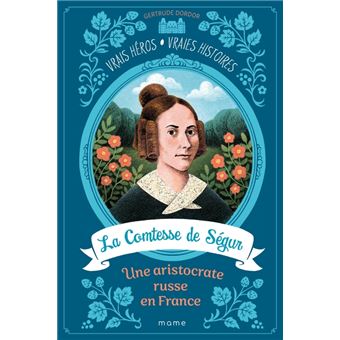 La Comtesse de Ségur, une aristocrate russe en France, tome 1