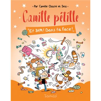 Camille pétille - tome 2 Et bim ! Dans ta face !