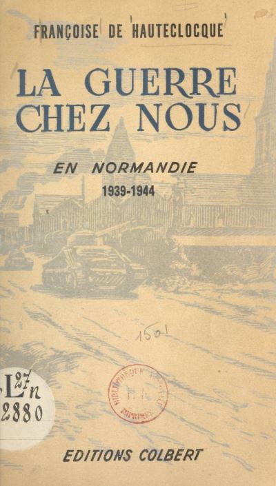 La guerre chez nous, en Normandie, 1939-1944