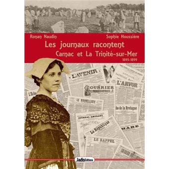 Les journaux racontent carnac et  la trinité sur mer 1895-1899