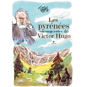 Les Pyrénées de Victor Hugo - Un voyage à vélo