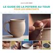 Guide de la poterie au tour pour les débutants