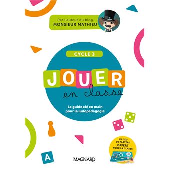 Jouer en classe, le guide clé en main pour la ludopédagogie de Monsieur Mathieu + plateau de jeu (2023) - Cycle 3