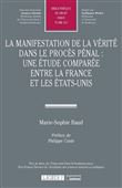 La manifestation de la vérité dans le procès pénal : une étude comparée entre la France et les États-Unis