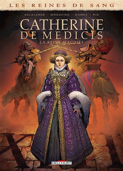 Les Reines de sang - Catherine de Médicis, la Reine maudite