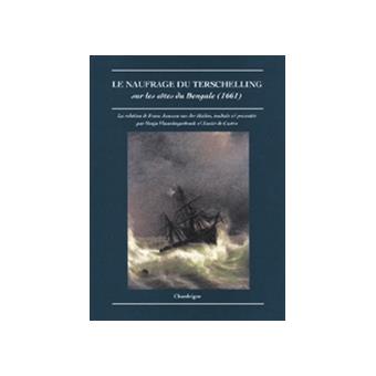 Le naufrage du terschelling sur les cotes du bengale 1662 - 1
