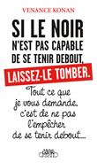Si le noir n'est pas capable de se tenir debout, laissez-le tomber