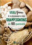 Vrai / Faux - À la découverte des champignons en 80 questions