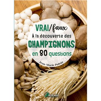 Vrai / Faux - À la découverte des champignons en 80 questions