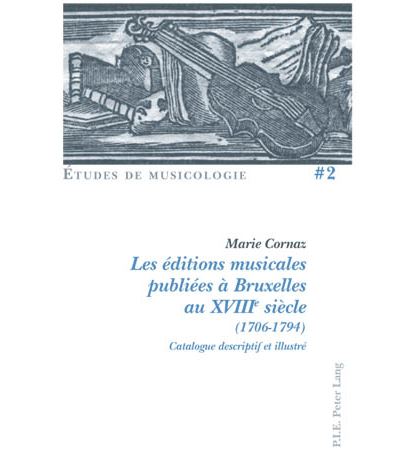 Les éditions musicales publiées à Bruxelles au XVIIIe siècle (1706-1794)