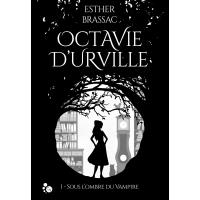 Octavie d'Urville, tome 1 : sous l'ombre du vampire