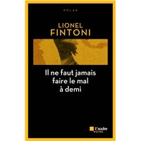 Il ne faut jamais faire le mal a demi