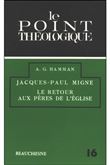 Jacques Paul Migne - le retour aux pères