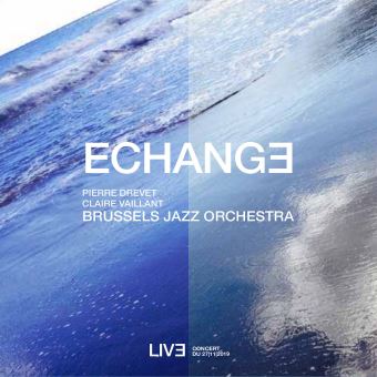 Pierre Drevet, Claire Vaillant, Le Brussels Jazz Orchestra - 1