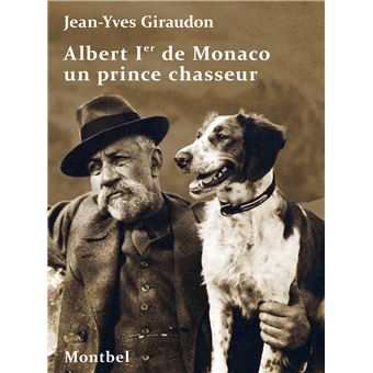 Albert Ier de Monaco un prince chasseur