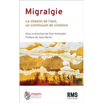 Migralgie : le chemin de l'exil, un continuum de violences
