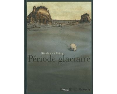 Période glaciaire - Nicolas De Crécy - cartonné