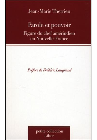 Parole et pouvoir - Figure du chef amérindien en Nouvelle-France