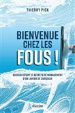Bienvenue chez les fous ! - Success Story et secrets de management d'un laveur de carreaux