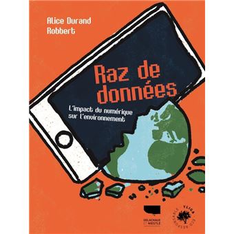 Raz de données. L'impact du numérique sur l'environnement