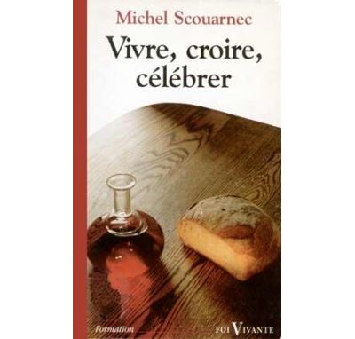 Vivre, croire, célébrer
