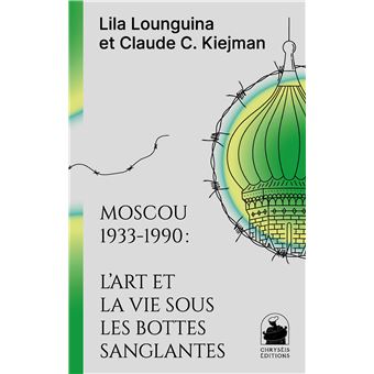 Moscou 1933-1990: L’art et la vie sous les bottes sanglantes