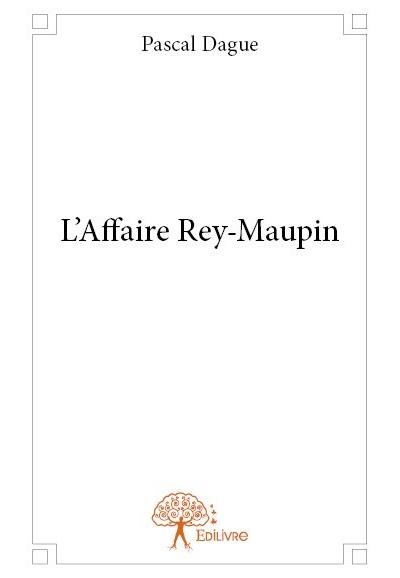 L'affaire ReyMaupin broché Pascal Dague Achat Livre fnac
