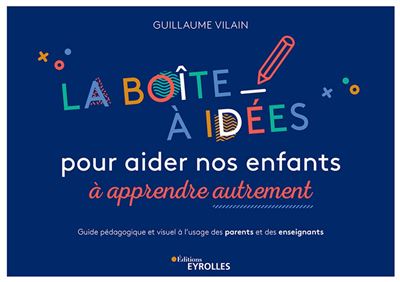 La boîte à idées pour aider nos enfants à apprendre autrement