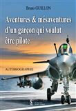Aventures et mésaventures d’un garçon qui voulut être pilote