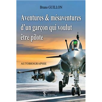 Aventures et mésaventures d’un garçon qui voulut être pilote