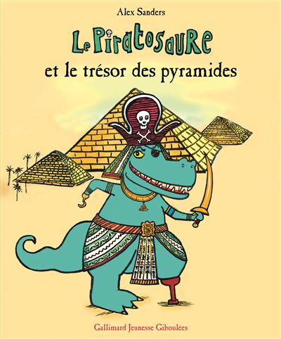 Le Piratosaure et le trésor des pyramides - Alex Sanders - cartonné