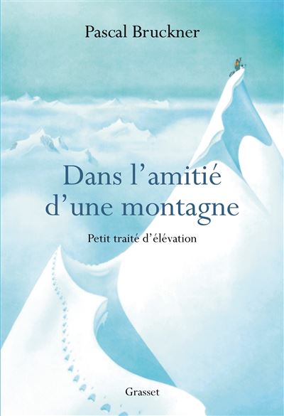Dans l'amitié d'une montagne - Pascal Bruckner - broché