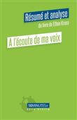 A l'écoute de ma voix (Résumé et analyse du livre de Ethan Kross)