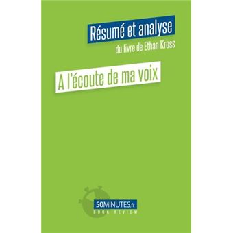 A l'écoute de ma voix (Résumé et analyse du livre de Ethan Kross)