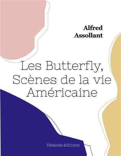 Les Butterfly, Scènes de la vie Américaine - Alfred Assollant - broché