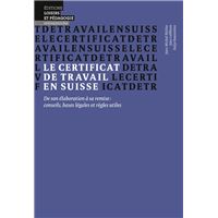 Le Certificat de Travail en Suisse - De son élaboration à sa remise: conseils, bases légales et règles utiles