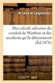 Des calculs salivaires du conduit de Warthon et des accidents qu'ils déterminent