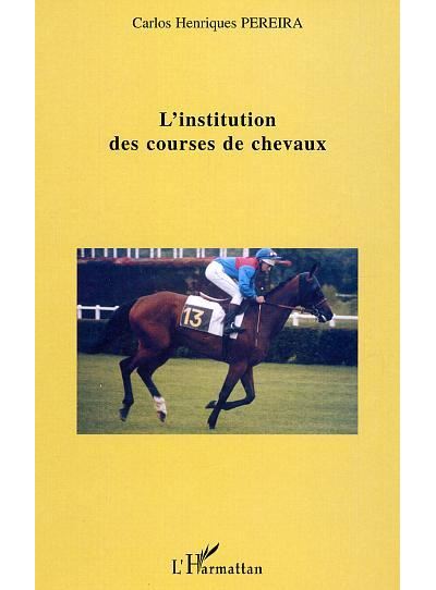 L'institution des courses de chevaux - Carlos Henriques Pereira - broché