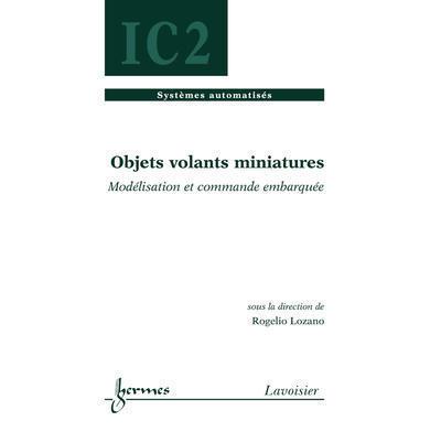 Objets volants miniatures modelisationet commande embarquee