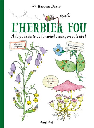L'herbier fou. À la poursuite de la mouche mange-couleurs !