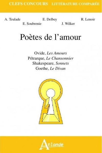 Poètes de l'amour - Ovide, Les Amours, Pétrarque, Le Chansonnier, Shakespeare,