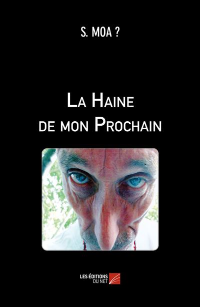 La Haine de mon prochain