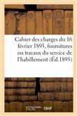 Cahier des charges générales du 16 février 1895 pour les fournitures ou travaux