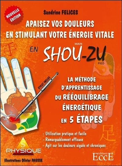 La Méthode d'aprentissage du rééquilibrage énergétique en 5 étapes - Apaisez vos douleurs en stimulant votre énergie vitale en Shou-Zu - Sandrine Felices - Boîte ou accessoire