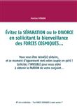 Évitez la SÉPARATION ou le DIVORCE en sollicitant la bienveillance des FORCES COSMIQUES...