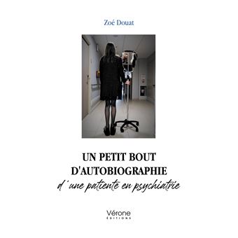 Un petit bout d'autobiographie d'une patiente en psychiatrie