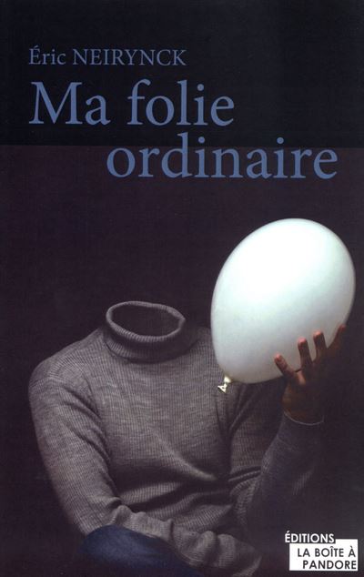 Ma folie ordinaire - Eric Neirynck - broché