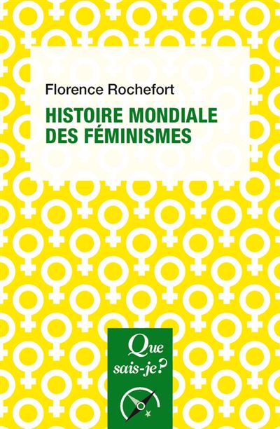 Histoire mondiale des féminismes - Florence Rochefort - Poche