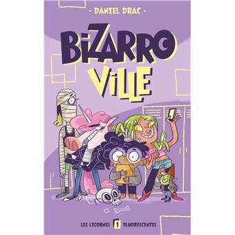 Bizarroville  - Tome 1 - Les licornes fluorescentes